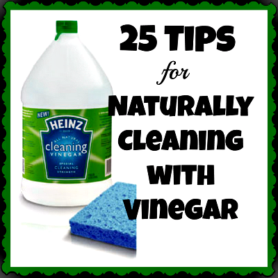 25 Tips for Naturally Cleaning with Vinegar
