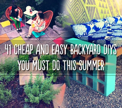 41 Cheap And Easy Backyard DIYs You Must Do This Summer